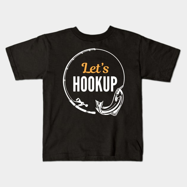 Let's hook up and fish Kids T-Shirt by HyzoArt